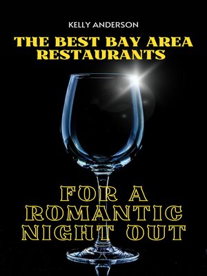 cover image of The Best Bay Area Restaurants for a Romantic Night Out
